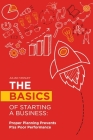 The Basics of Starting a Business: Proper Planning Prevents P!ss Poor Performance Cover Image
