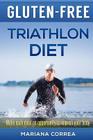 GLUTEN-FREE TRIATHLON Diet: Make each bite an opportunity to improve your performance Cover Image