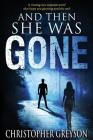 And Then She Was Gone By Christopher Greyson Cover Image
