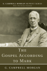 The Gospel According to Mark (G. Campbell Morgan Reprint) By G. Campbell Morgan Cover Image