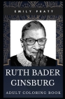 Ruth Bader Ginsburg Adult Coloring Book: Legendary Associate Justice of the U.S. Supreme Court and American Lawyer Inspired Coloring Book for Adults Cover Image