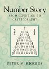 Number Story: From Counting to Cryptography By Peter Michael Higgins Cover Image