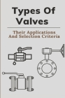 Types Of Valves: Their Applications And Selection Criteria: Uses Of Valves By Bud Lapierre Cover Image