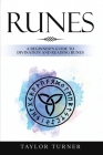 Runes: A Beginner's Guide to Divination and Reading Runes By Taylor Turner Cover Image