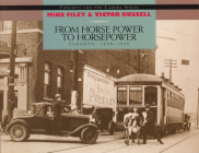 From Horse Power to Horsepower: Toronto: 1890-1930 (Toronto and the Camera) By Mike Filey Cover Image