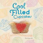 Cool Filled Cupcakes: Fun & Easy Baking Recipes for Kids!: Fun & Easy Baking Recipes for Kids! (Cool Cupcakes & Muffins) By Alex Kuskowski Cover Image