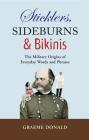 Sticklers, Sideburns and Bikinis: The military origins of everyday words and phrases By Graeme Donald Cover Image