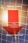 Options Trading: Pricing and Volatility Strategies and Techniques. A Crash Course for Beginners to Make Big Profits Fast with Options T By Barbara Mansfield Cover Image