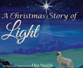 A Christmas Story of Light By Ora Smith, Ora Smith (Illustrator) Cover Image