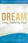 Dream: Destiny Fulfilled By Grace By Victoria A. Morgan Cover Image