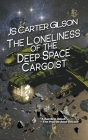 The Loneliness of the Deep Space Cargoist Cover Image