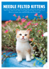 Needle Felted Kittens: How to Create Cute and Lifelike Cats from Wool Cover Image