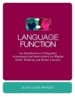 Language Function: An Introduction to Pragmatic Assessment and Intervention for Higher Order Thinking and Better Literacy By Ellyn Arwood Cover Image
