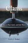Clams: How to Find, Catch, and Cook Them Cover Image