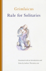 Rule for Solitaries: Volume 200 (Cistercian Studies #200) By Grimlaicus, Andrew Thornton (Translator) Cover Image