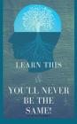 Learn This And You'll Never Be The Same! By Justin Perry Cover Image