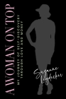 A Woman on Top: My Journey of Self-Discovery Through Love and Money By Suzanne Leydecker Cover Image