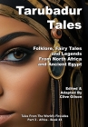 Tarubadur Tales: Folklore, Fairy Tales and Legends from North Africa and Ancient Egypt Cover Image
