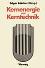 Kernenergie Und Kerntechnik By Edgar Lüscher Cover Image