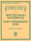 Selected Piano Masterpieces - Early Intermediate Level: Schirmer's Library of Musical Classics Volume 2128 Cover Image