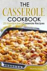 The Casserole Cookbook: 25 Handpicked Casserole Recipes By Martha Stone Cover Image