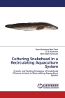 Culturing Snakehead in a Recirculating Aquaculture System By Afzan Muntaziana Mohd Pazai, S. M. Nurul Amin, Mohd Salleh Kamarudin Cover Image