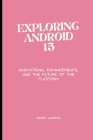 Exploring Android 15: Innovations, Enhancements, and the Future of the Platform Cover Image