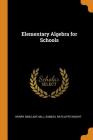 Elementary Algebra for Schools By Henry Sinclair Hall, Samuel Ratcliffe Knight Cover Image