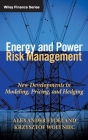 Energy and Power Risk Management: New Developments in Modeling, Pricing, and Hedging (Wiley Finance #97) By Alexander Eydeland, Krzysztof Wolyniec Cover Image