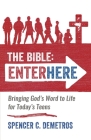 The Bible: Enter Here: Bringing God's Word to Life for Today's Teens Cover Image