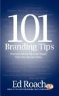 101 Branding Tips: Practical advice for your brand that you can use today. By Ed Roach Cover Image