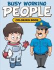 Busy Working People Coloring Book By Speedy Publishing LLC Cover Image