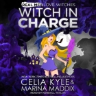Witch in Charge By Celia Kyle, Marina Maddix, Kendall Taylor (Read by) Cover Image