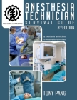 Anesthesia Technician Survival Guide 3RD Edition: By Anesthesia Technicians For Anesthesia Technicians By Tony Pang Cover Image