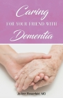 Caring for Your Friend with Dementia By Jo Ann Rosenfeld Cover Image