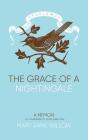 The Grace of a Nightingale: A Memoir of Vulnerability, Hope and Love Cover Image