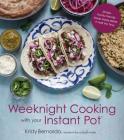 Weeknight Cooking with Your Instant Pot: Simple Family-Friendly Meals Made Better in Half the Time By Kristy Bernardo, Becky Winkler (Photographs by) Cover Image