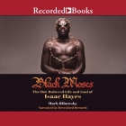 Black Moses: The Hot-Buttered Life and Soul of Isaac Hayes By Mark Ribowsky, Beresford Bennett (Read by) Cover Image