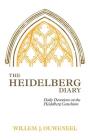 The Heidelberg Diary: Daily Devotions on the Heidelberg Catechism Cover Image