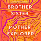 Brother, Sister, Mother, Explorer Lib/E By Jamie Figueroa, Joana Garcia (Read by) Cover Image