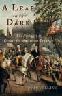 A Leap in the Dark: The Struggle to Create the American Republic By John Ferling Cover Image