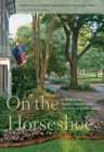 On the Horseshoe: A Guide to the Historic Campus of the University of South Carolina By Elizabeth Cassidy West, Katharine Thompson Allen, Walter B. Edgar (Foreword by) Cover Image