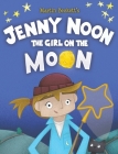 Jenny Noon the Girl on the Moon By Martin Beckett, Martin Beckett (Illustrator) Cover Image