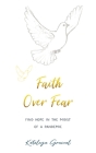 Faith Over Fear: Find Hope in the Midst of a Pandemic By Kataleya Graceal Cover Image