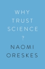 Why Trust Science? (University Center for Human Values #1) Cover Image