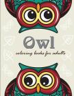 Owl coloring books for adults: Owl coloring books for adults ( An Owl Coloring Book for Adults and Kids ) By Mimic Mockz Cover Image