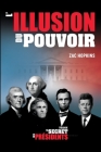 Le Secret des Présidents: l'Illusion du Pouvoir By Zac Hopkins Cover Image