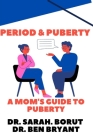 Period and Puberty: A Mom's Guide to Puberty By Ben Bryant, Sarah Borut Cover Image