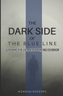 Dark side of the blue line: Surviving the lies, deception, and dishonor Cover Image