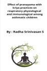 Effect of pranayama with kriya practices on respiratory physiological and immunological among asthmatic children Cover Image